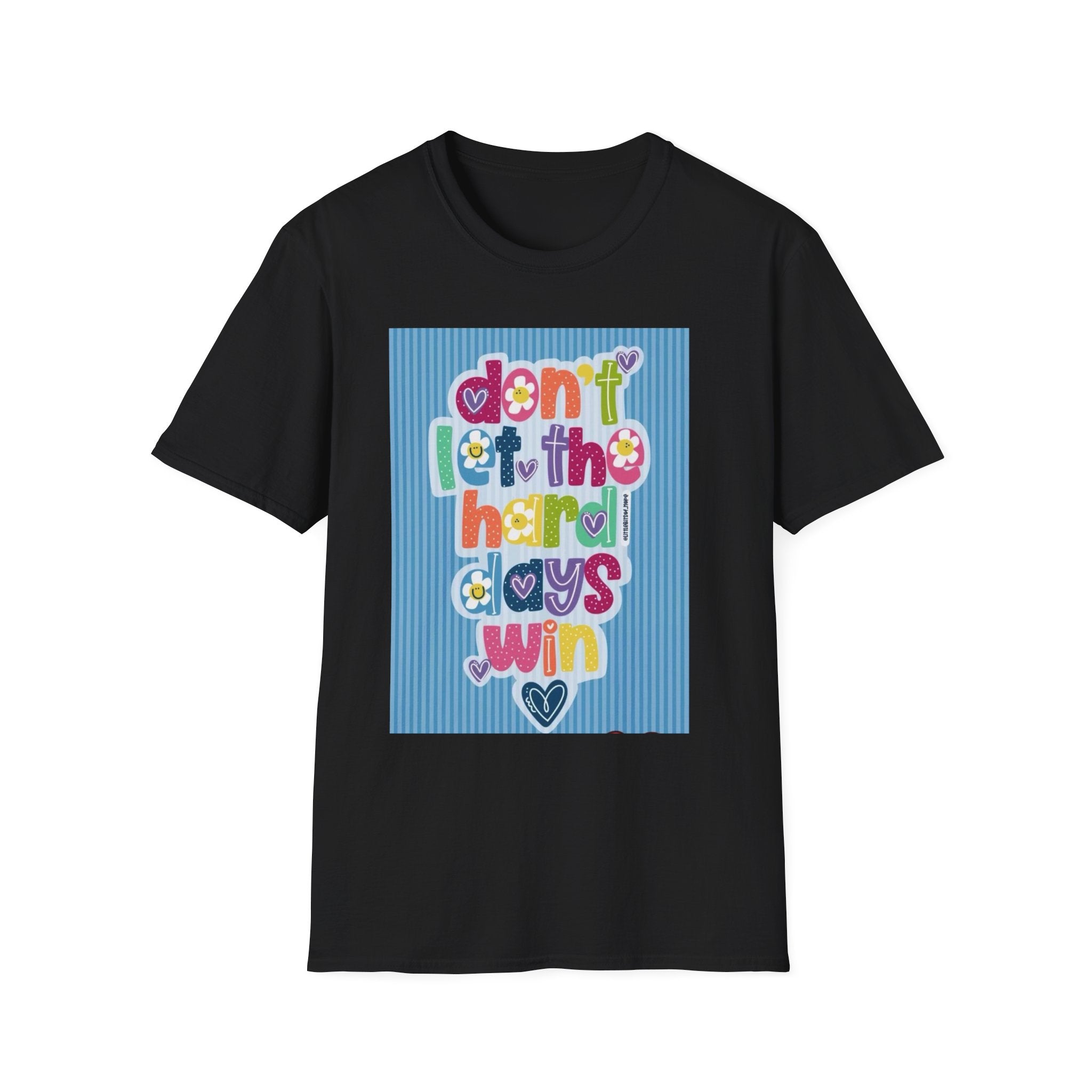 Inspirational Graphic T-Shirt — "Don't Let the Hard Days Win"