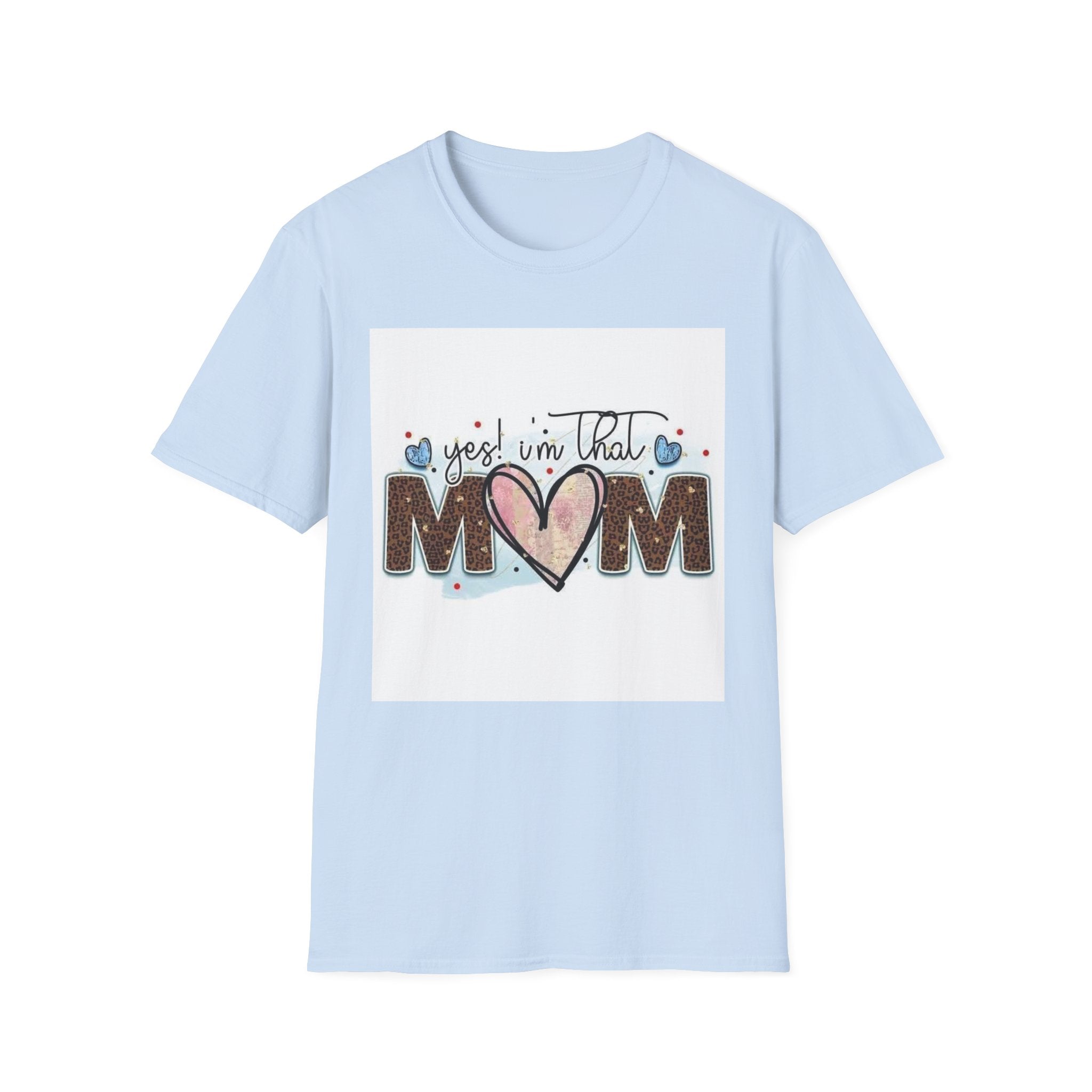 Mom Heart Graphic T-Shirt — "Yes! I'm That Mom" Mother's Day Tee