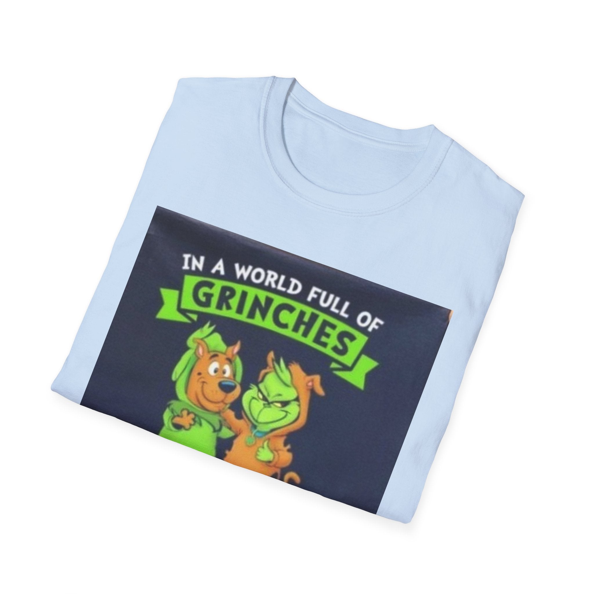 T-Shirt — "In a World Full of Grinches Be a Scooby Doo" Graphic Tee