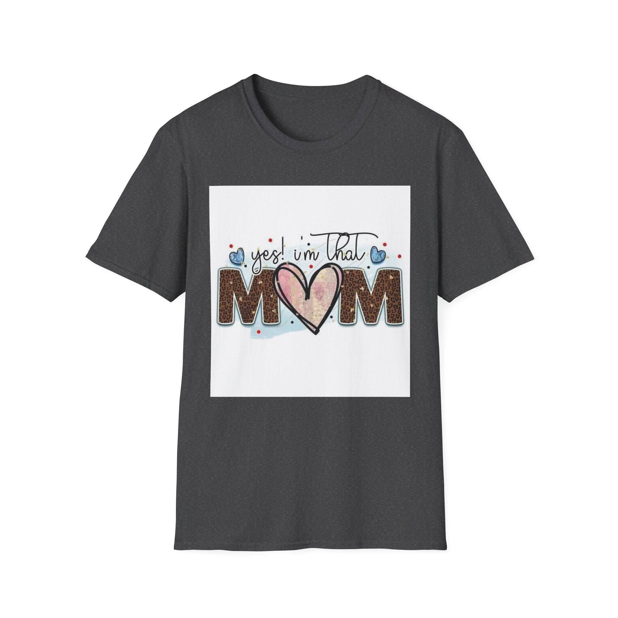 Mom Heart Graphic T-Shirt — "Yes! I'm That Mom" Mother's Day Tee