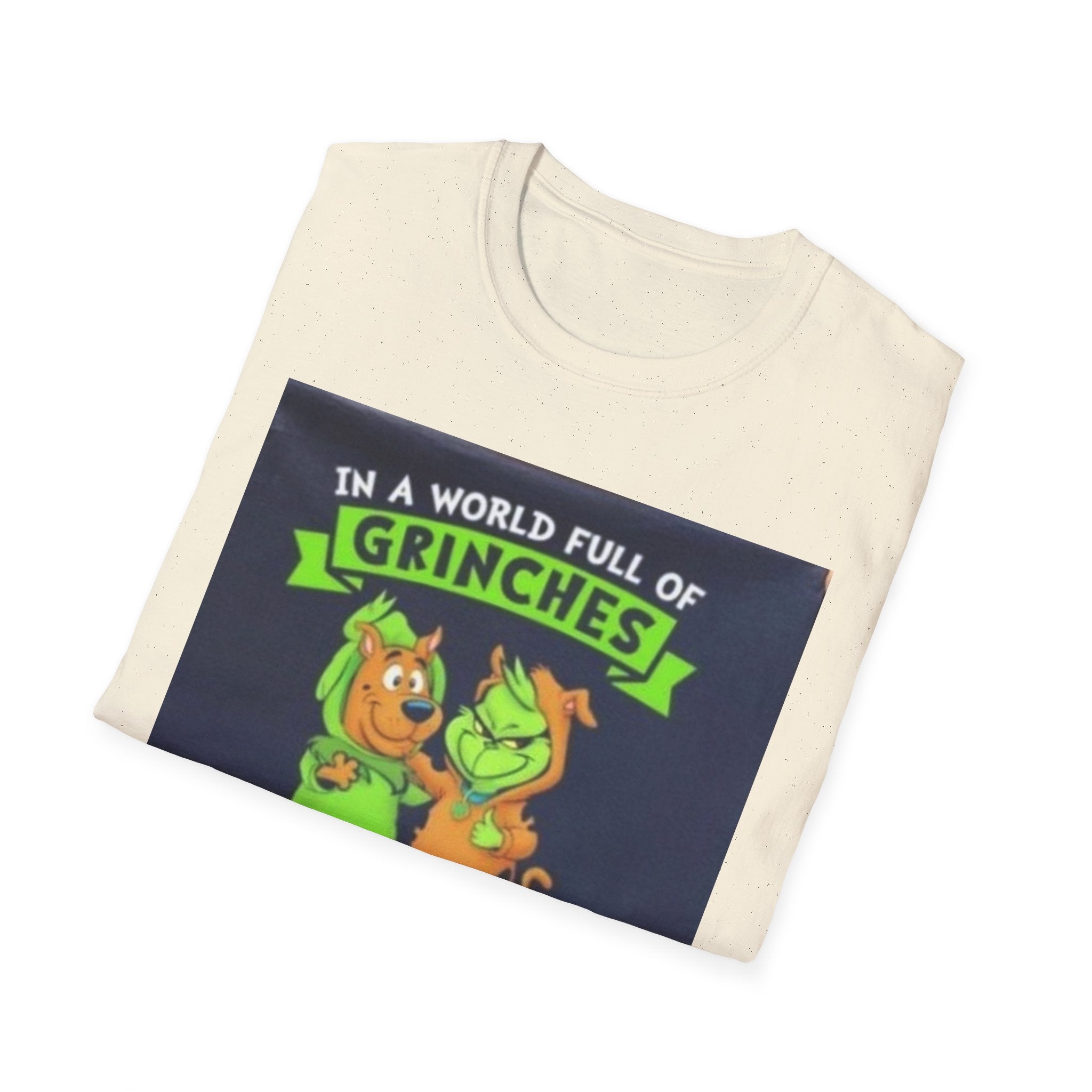 T-Shirt — "In a World Full of Grinches Be a Scooby Doo" Graphic Tee