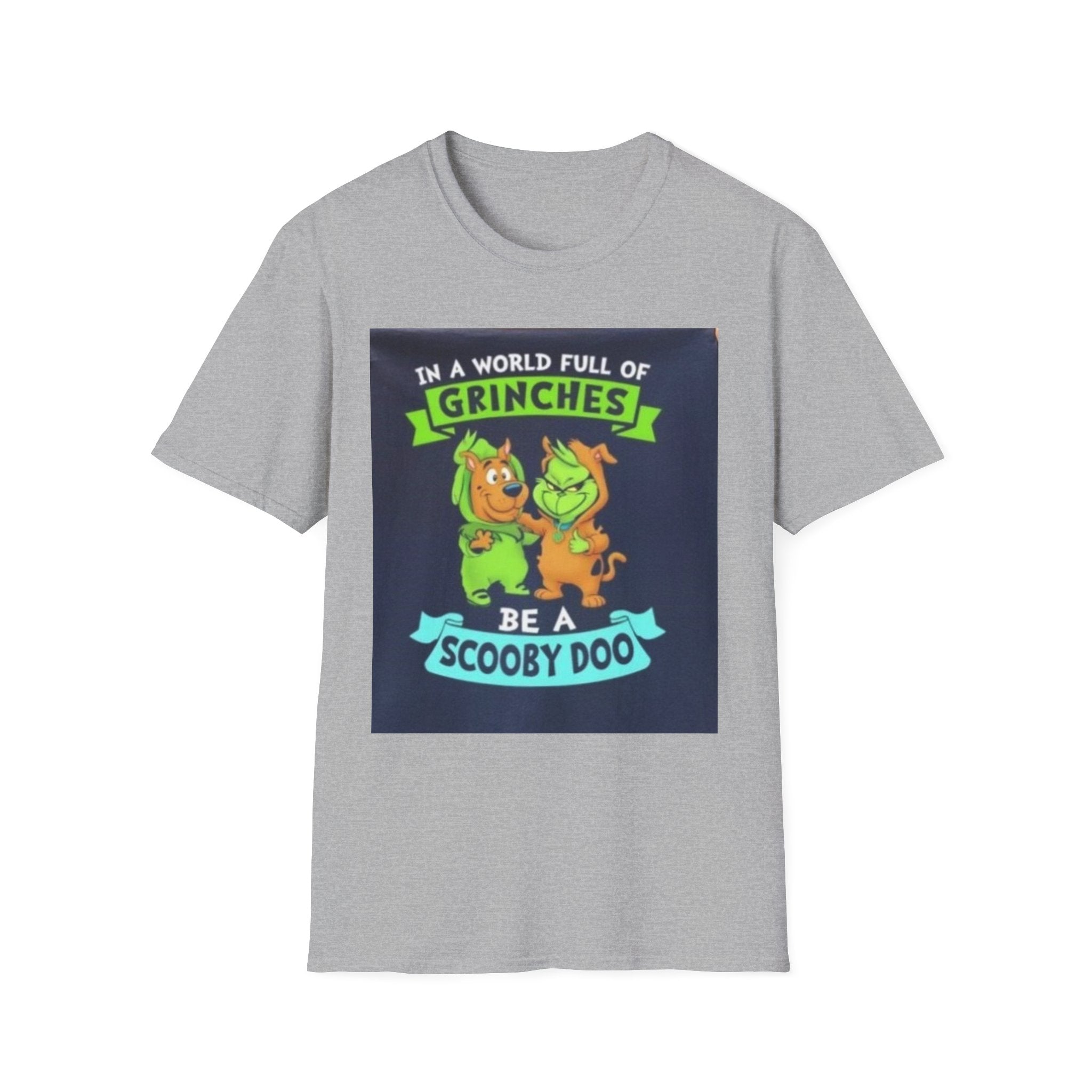T-Shirt — "In a World Full of Grinches Be a Scooby Doo" Graphic Tee
