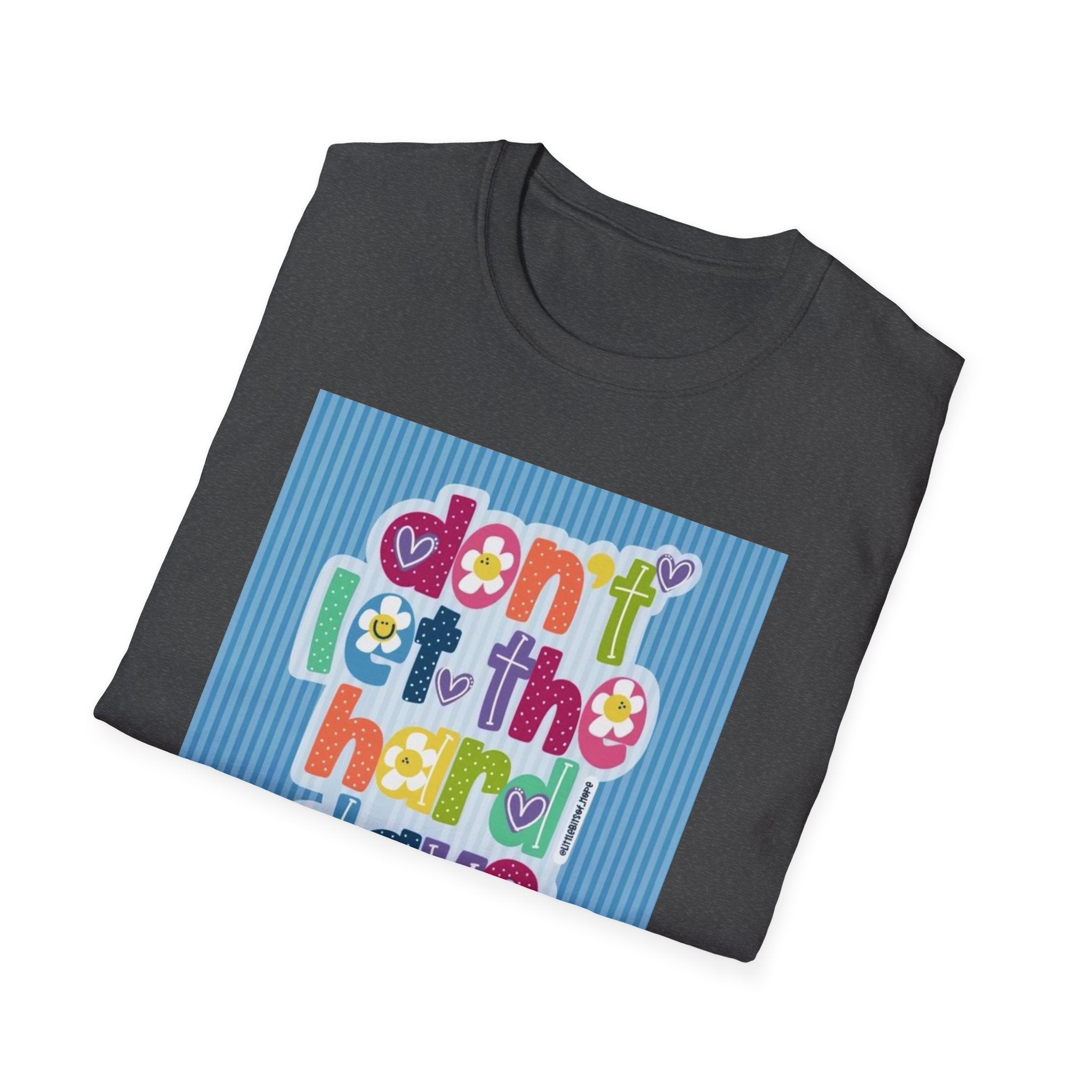 Inspirational Graphic T-Shirt — "Don't Let the Hard Days Win"