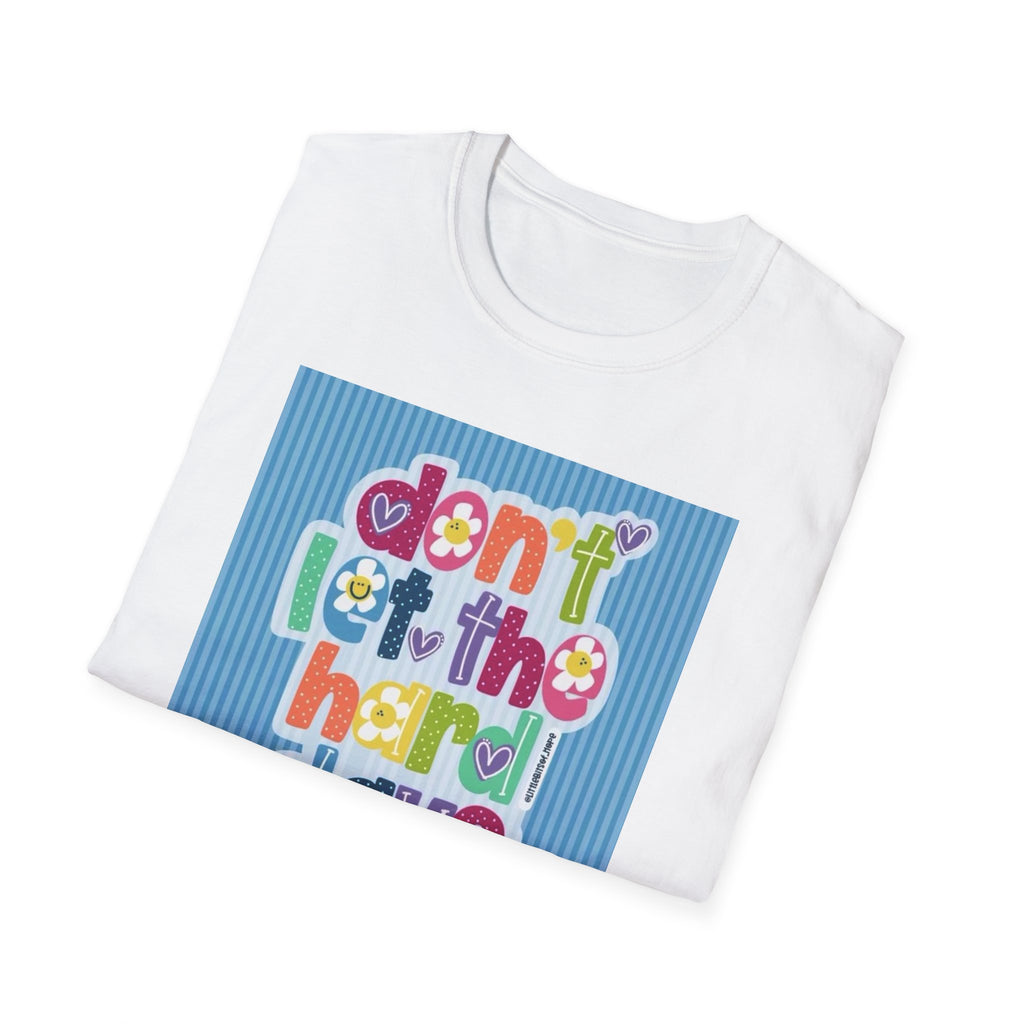 Inspirational Graphic T-Shirt — "Don't Let the Hard Days Win"
