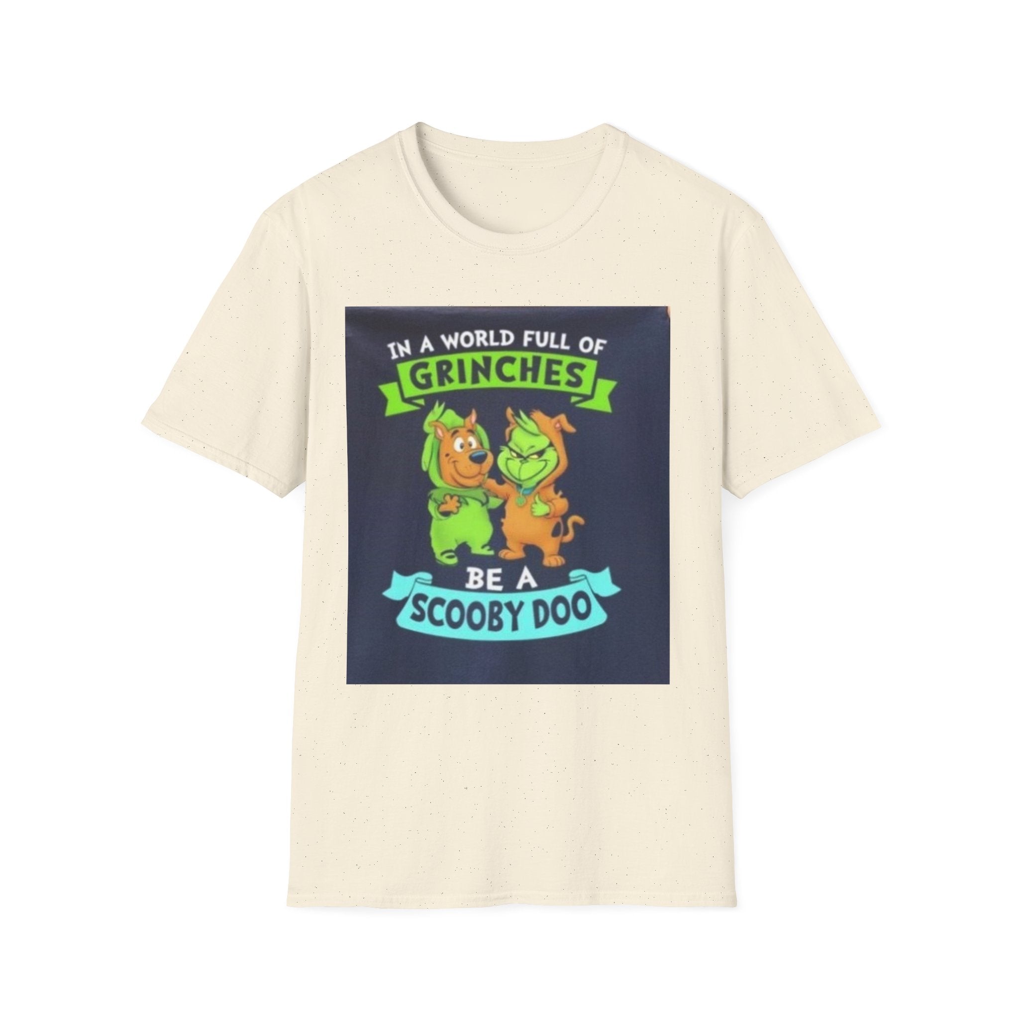T-Shirt — "In a World Full of Grinches Be a Scooby Doo" Graphic Tee
