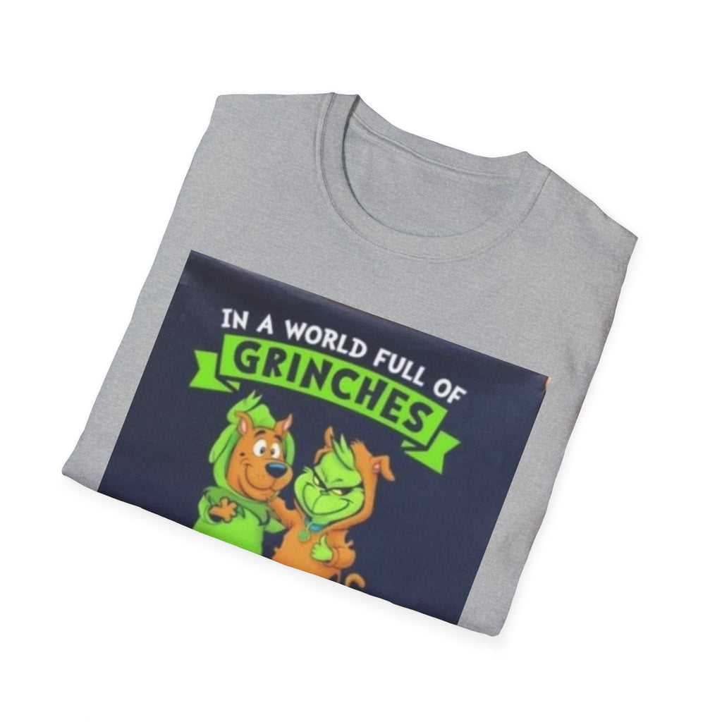 T-Shirt — "In a World Full of Grinches Be a Scooby Doo" Graphic Tee