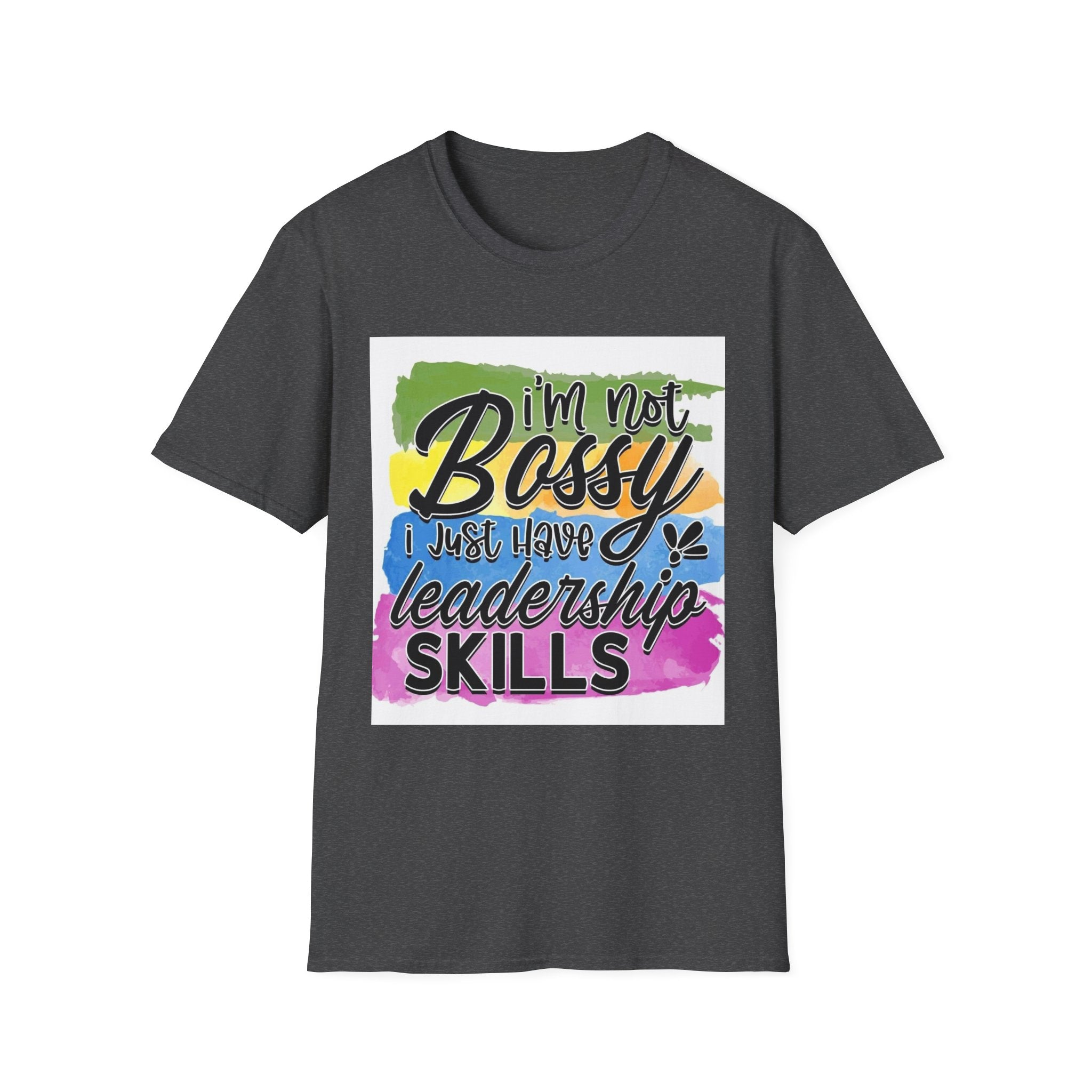 Leadership Skills T-Shirt — "I'm Not Bossy, I Just Have Leadership Skills" Colorful Graphic Tee