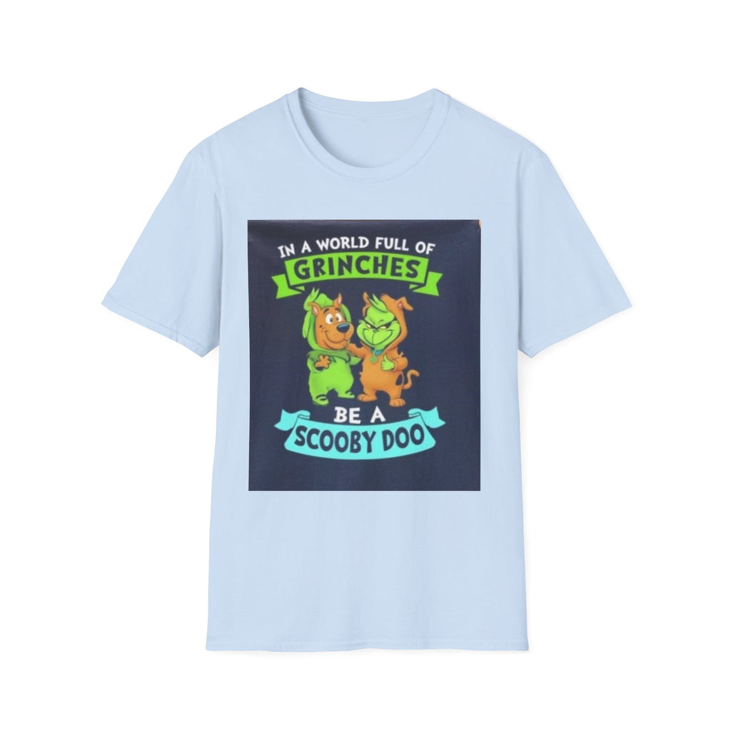 T-Shirt — "In a World Full of Grinches Be a Scooby Doo" Graphic Tee
