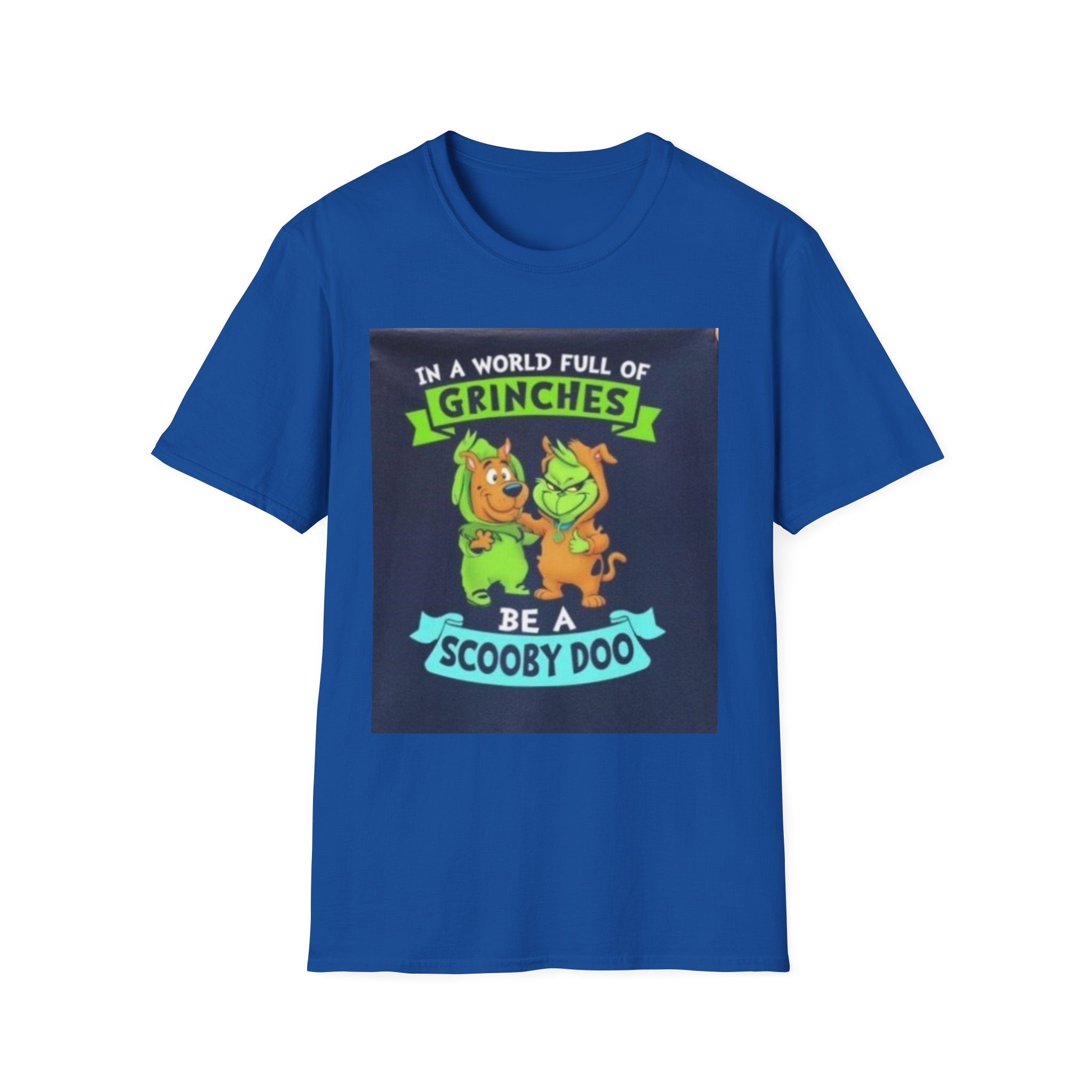 T-Shirt — "In a World Full of Grinches Be a Scooby Doo" Graphic Tee