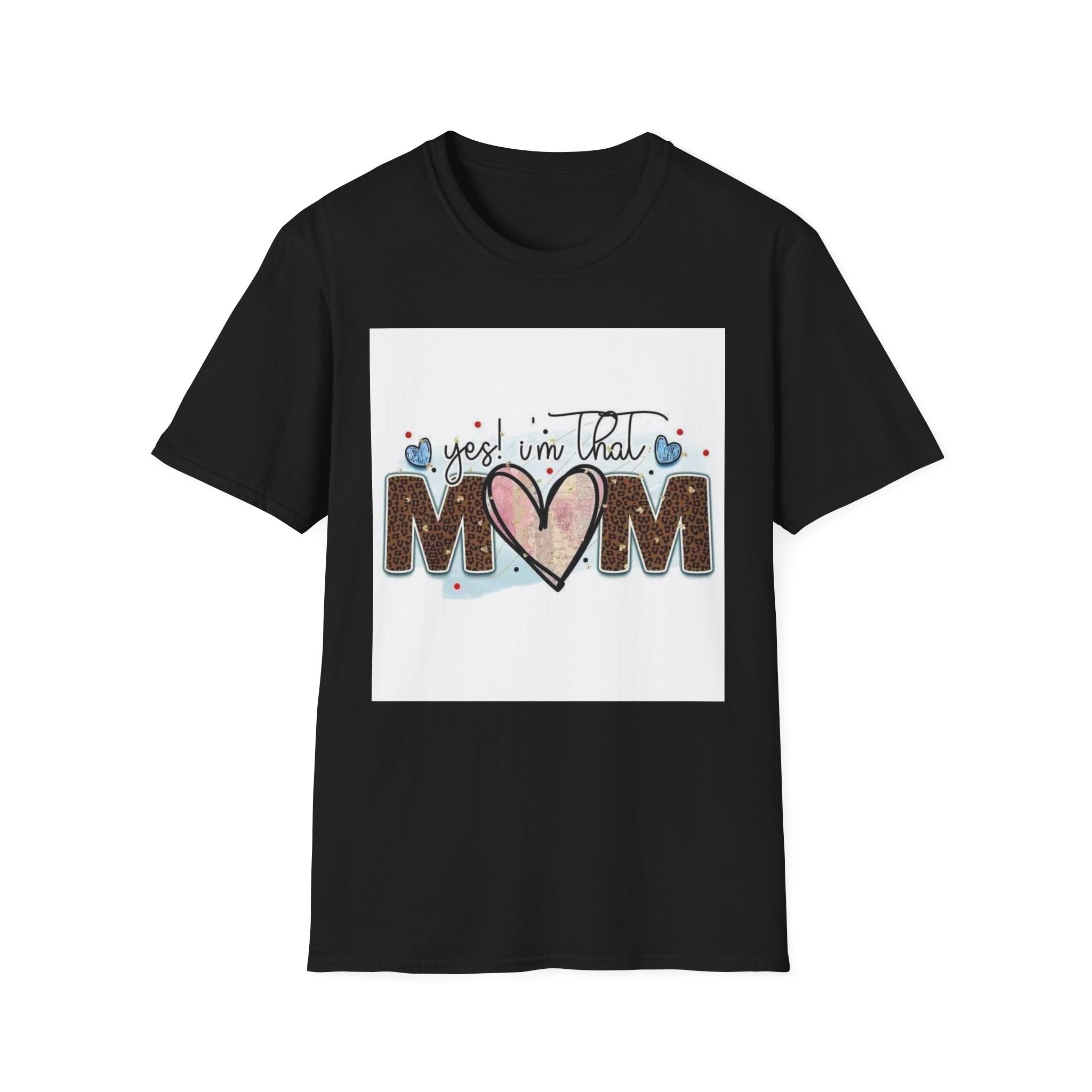 Mom Heart Graphic T-Shirt — "Yes! I'm That Mom" Mother's Day Tee