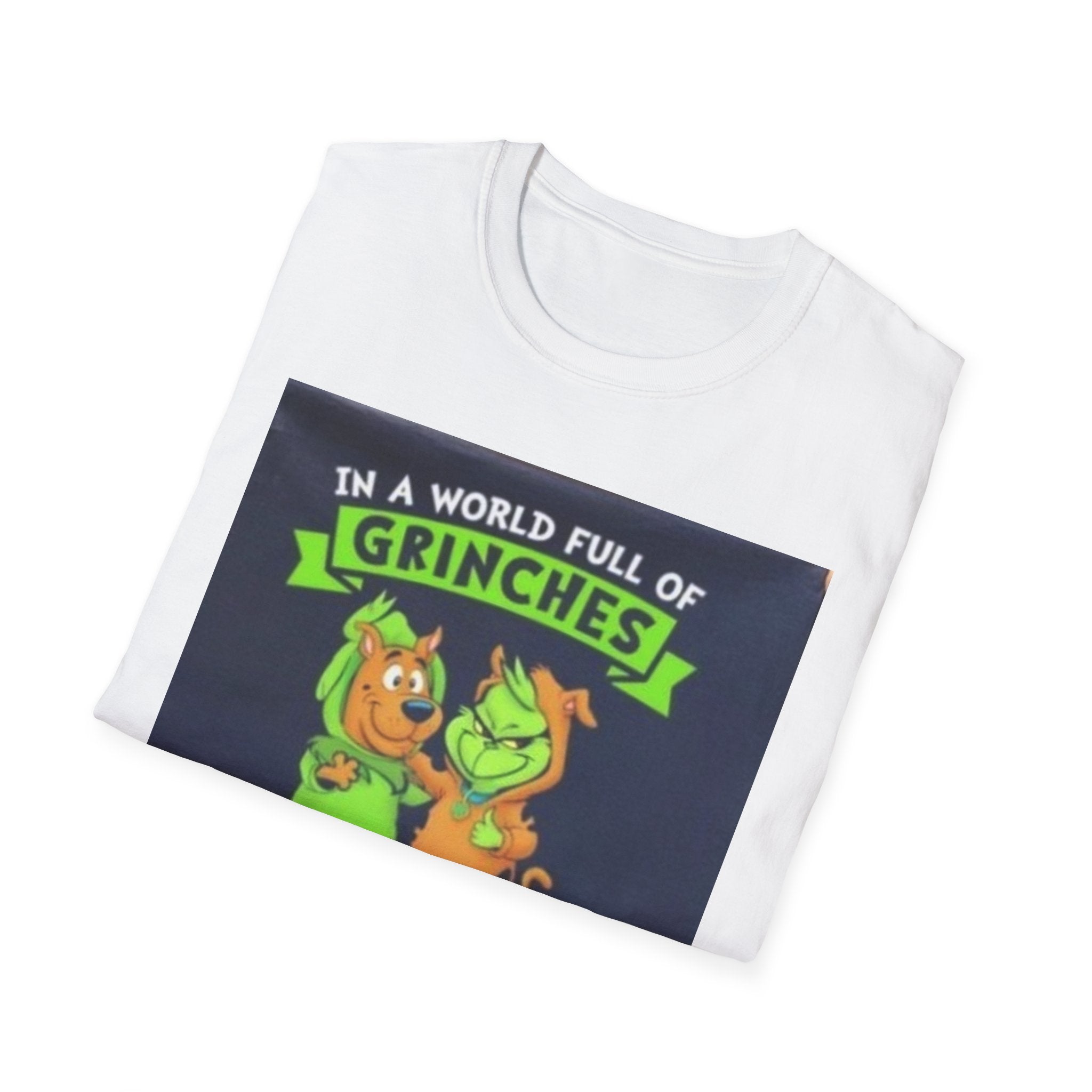 T-Shirt — "In a World Full of Grinches Be a Scooby Doo" Graphic Tee