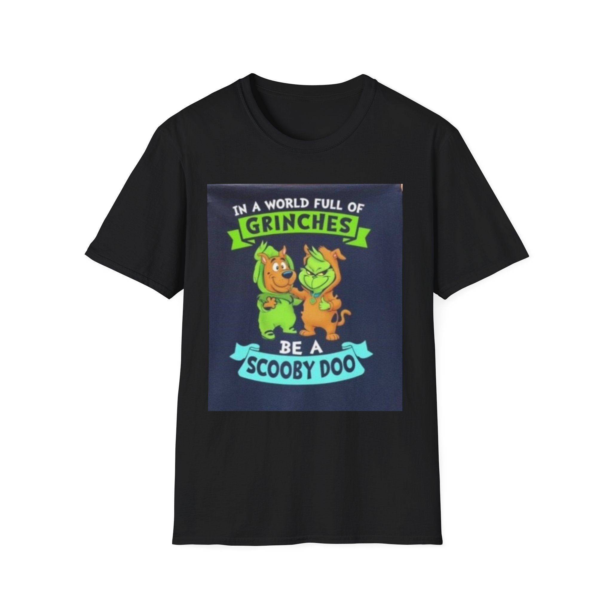 T-Shirt — "In a World Full of Grinches Be a Scooby Doo" Graphic Tee