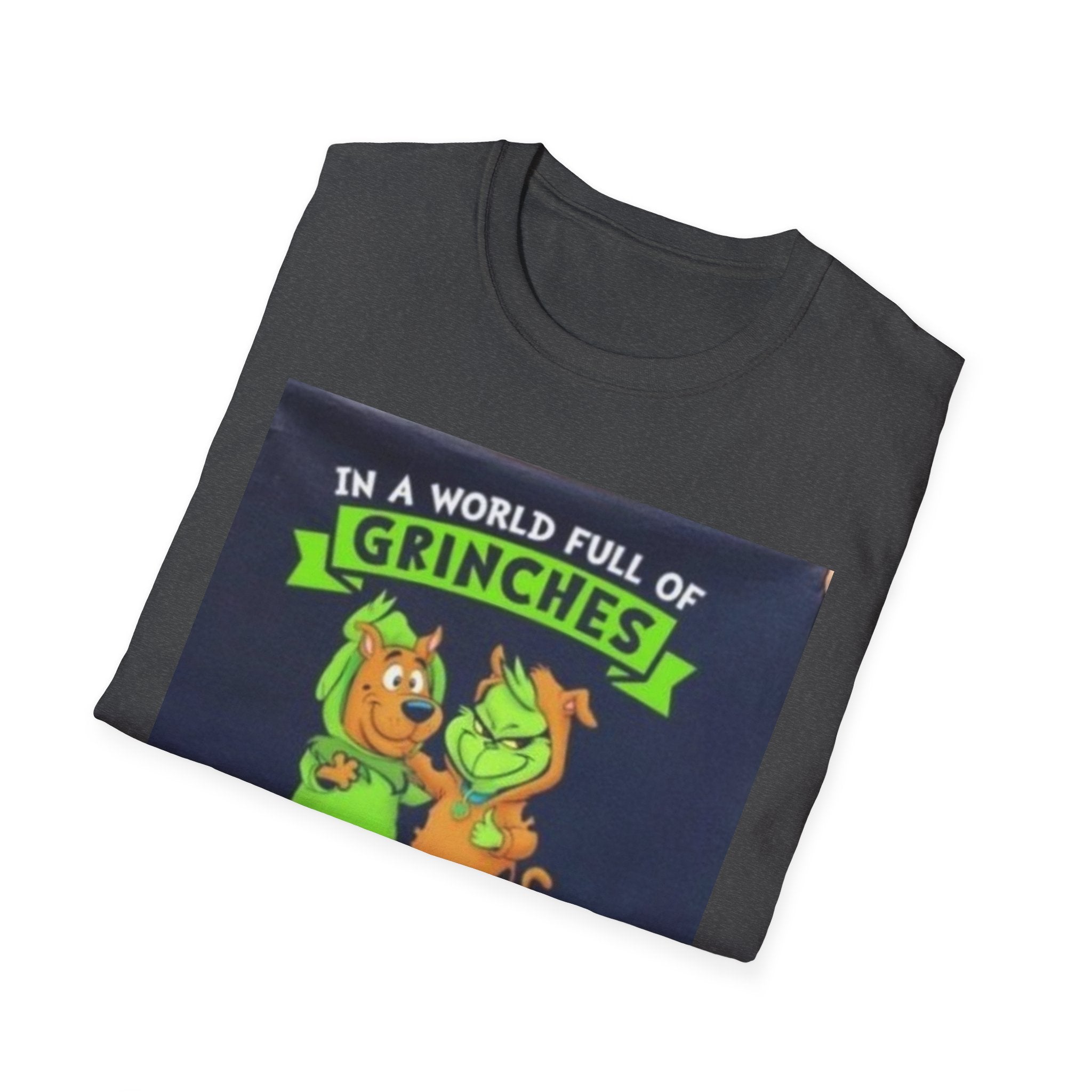 T-Shirt — "In a World Full of Grinches Be a Scooby Doo" Graphic Tee