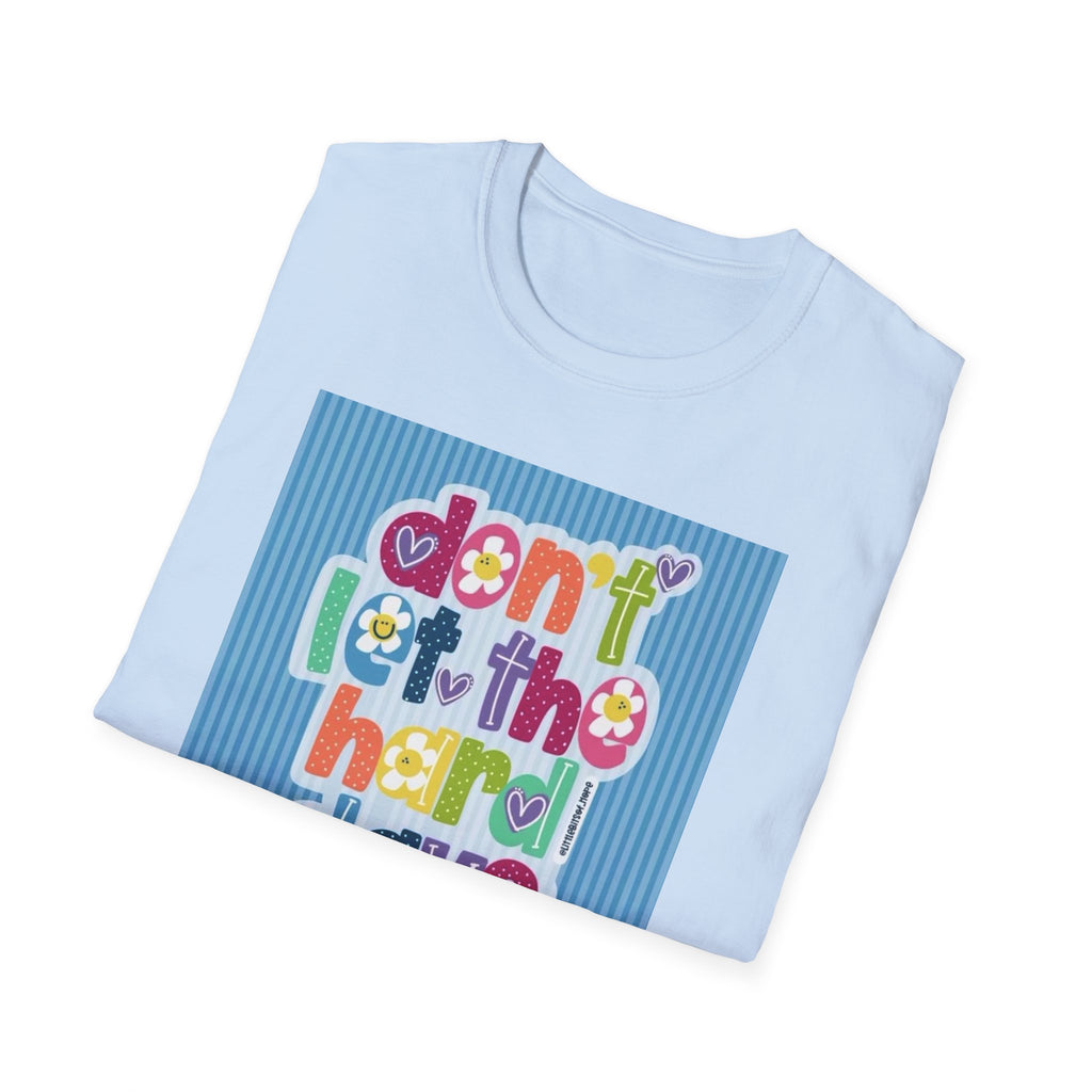 Inspirational Graphic T-Shirt — "Don't Let the Hard Days Win"