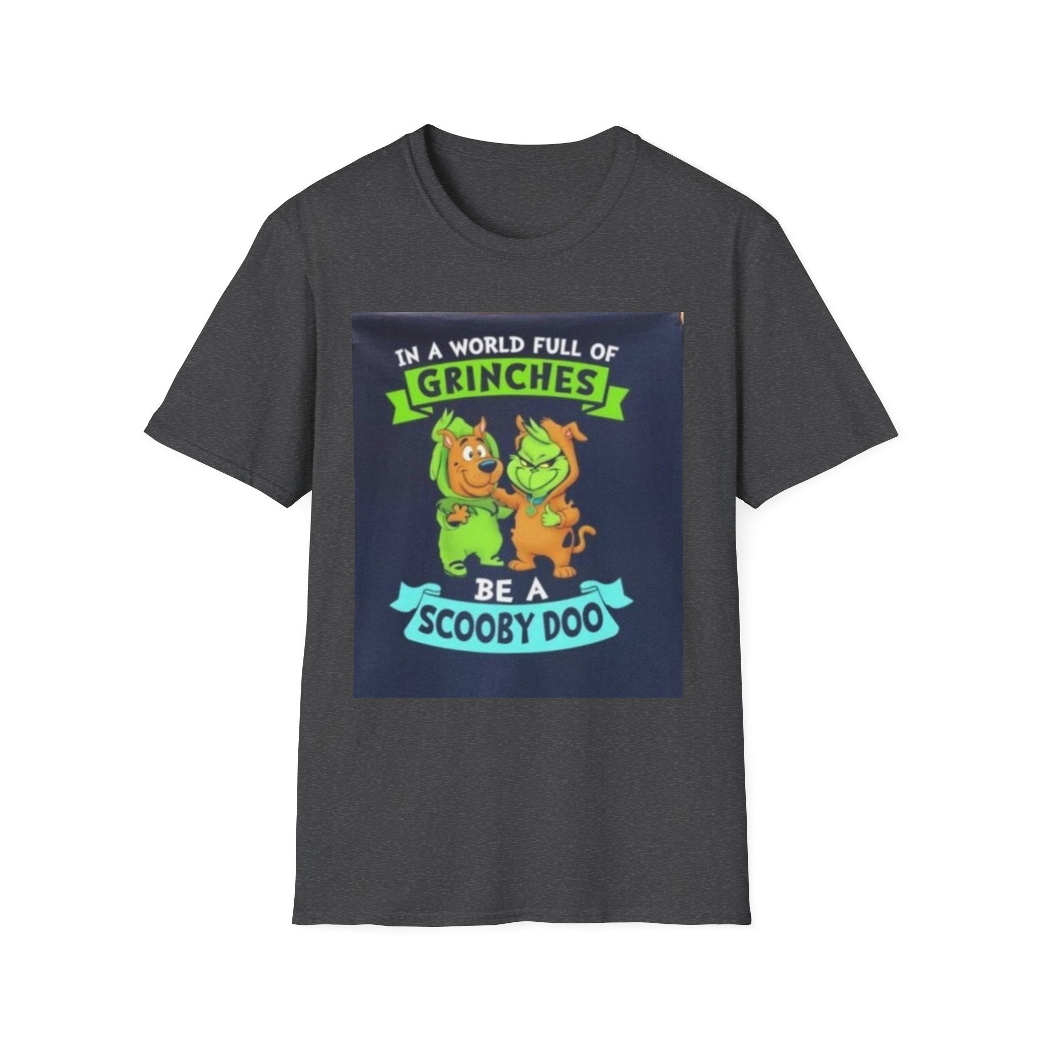 T-Shirt — "In a World Full of Grinches Be a Scooby Doo" Graphic Tee