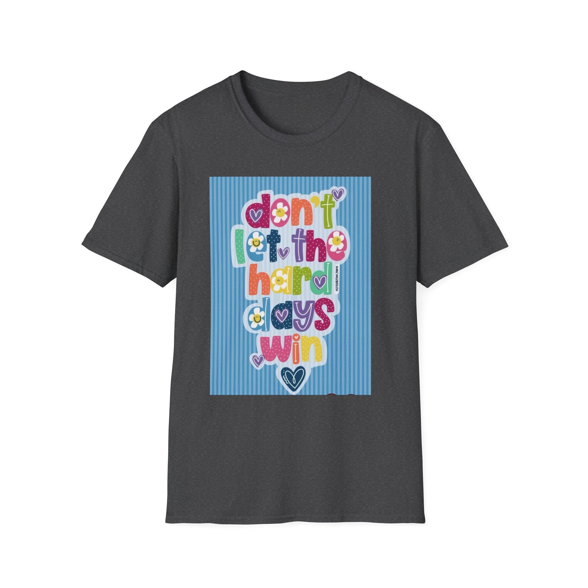 Inspirational Graphic T-Shirt — "Don't Let the Hard Days Win"