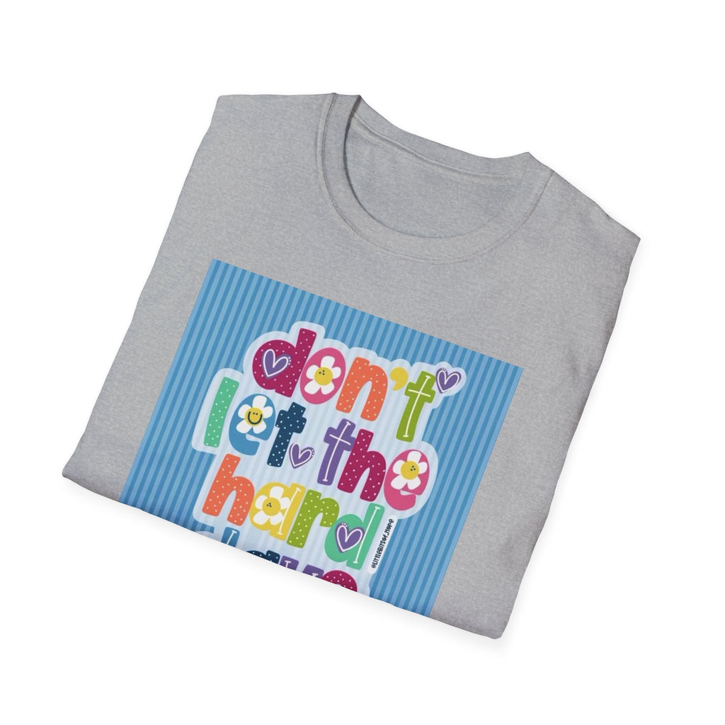 Inspirational Graphic T-Shirt — "Don't Let the Hard Days Win"