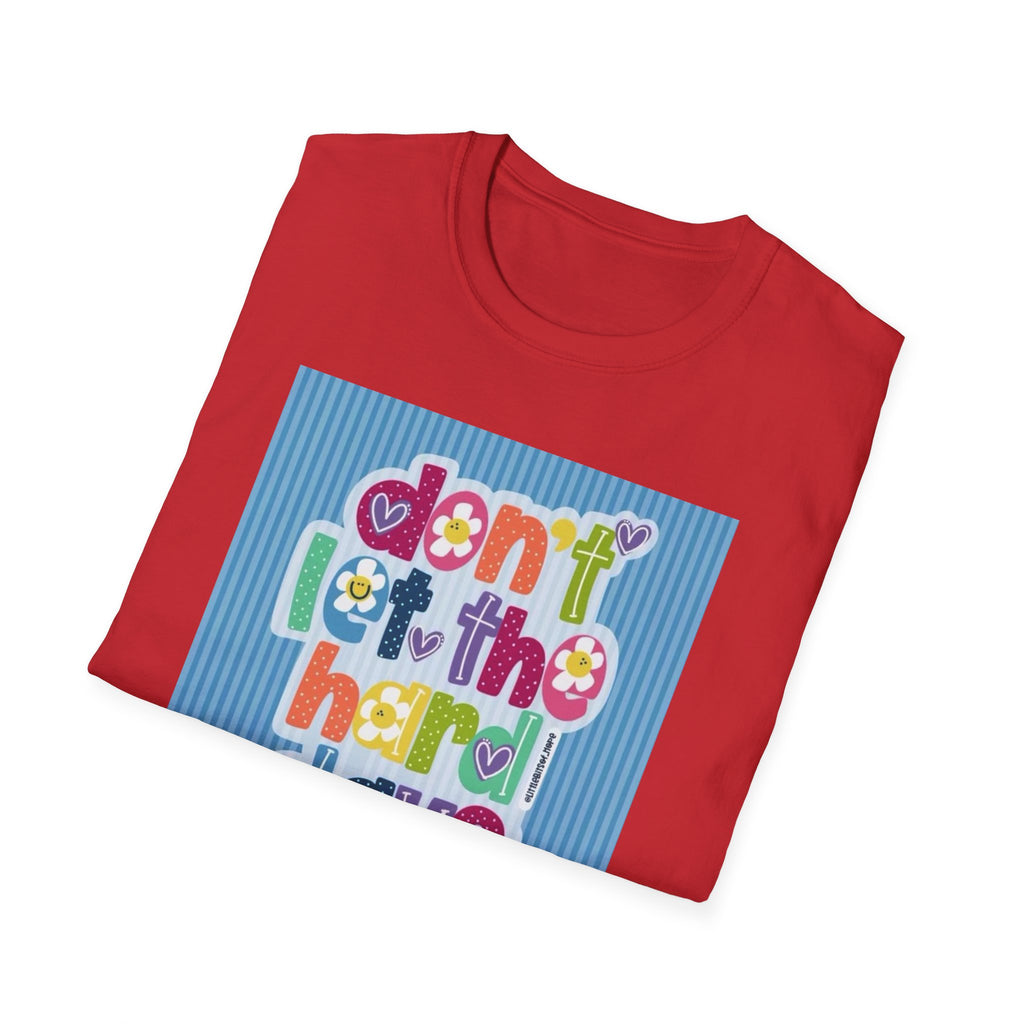 Inspirational Graphic T-Shirt — "Don't Let the Hard Days Win"