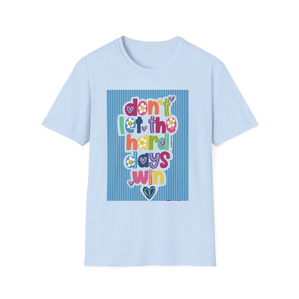Inspirational Graphic T-Shirt — "Don't Let the Hard Days Win"
