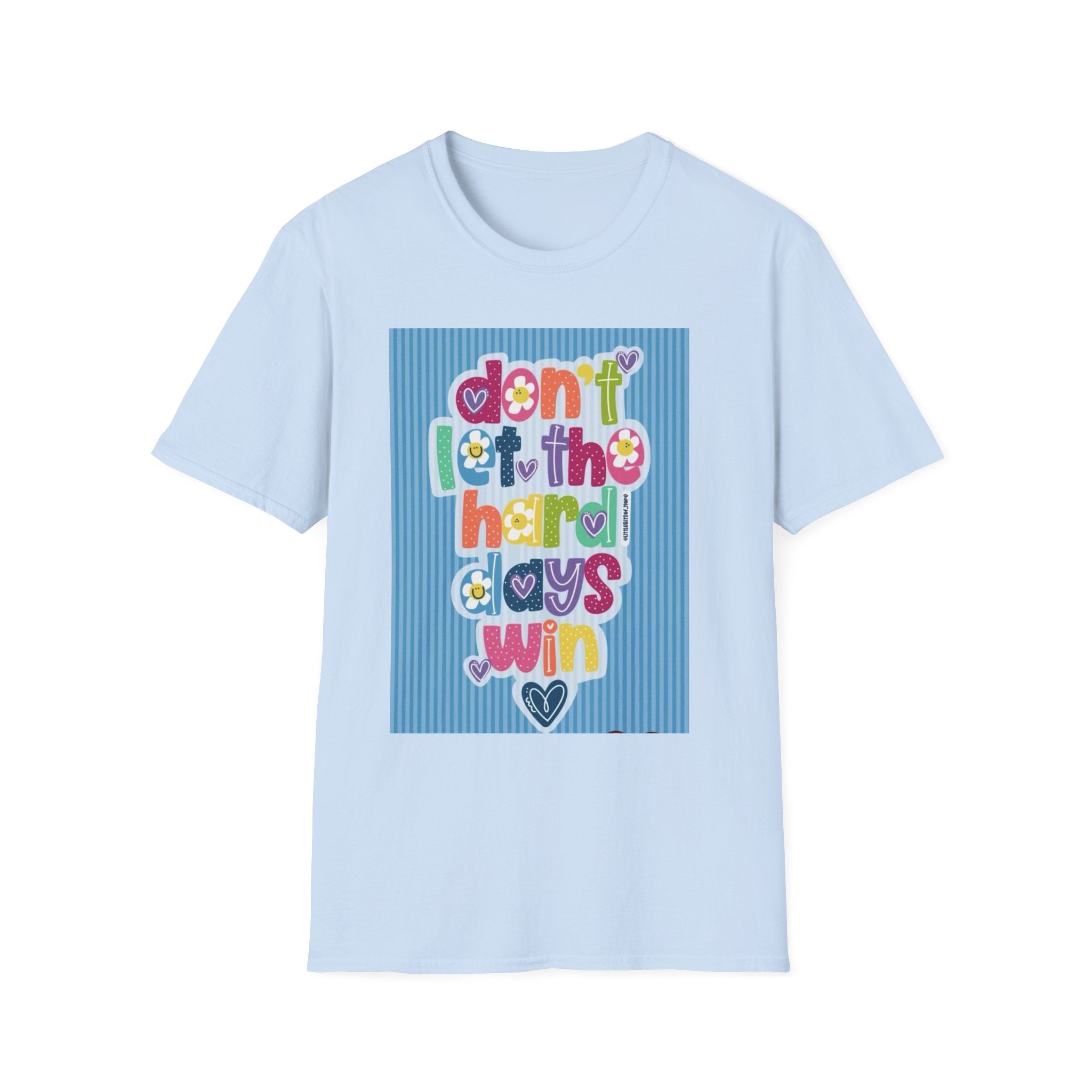 Inspirational Graphic T-Shirt — "Don't Let the Hard Days Win"