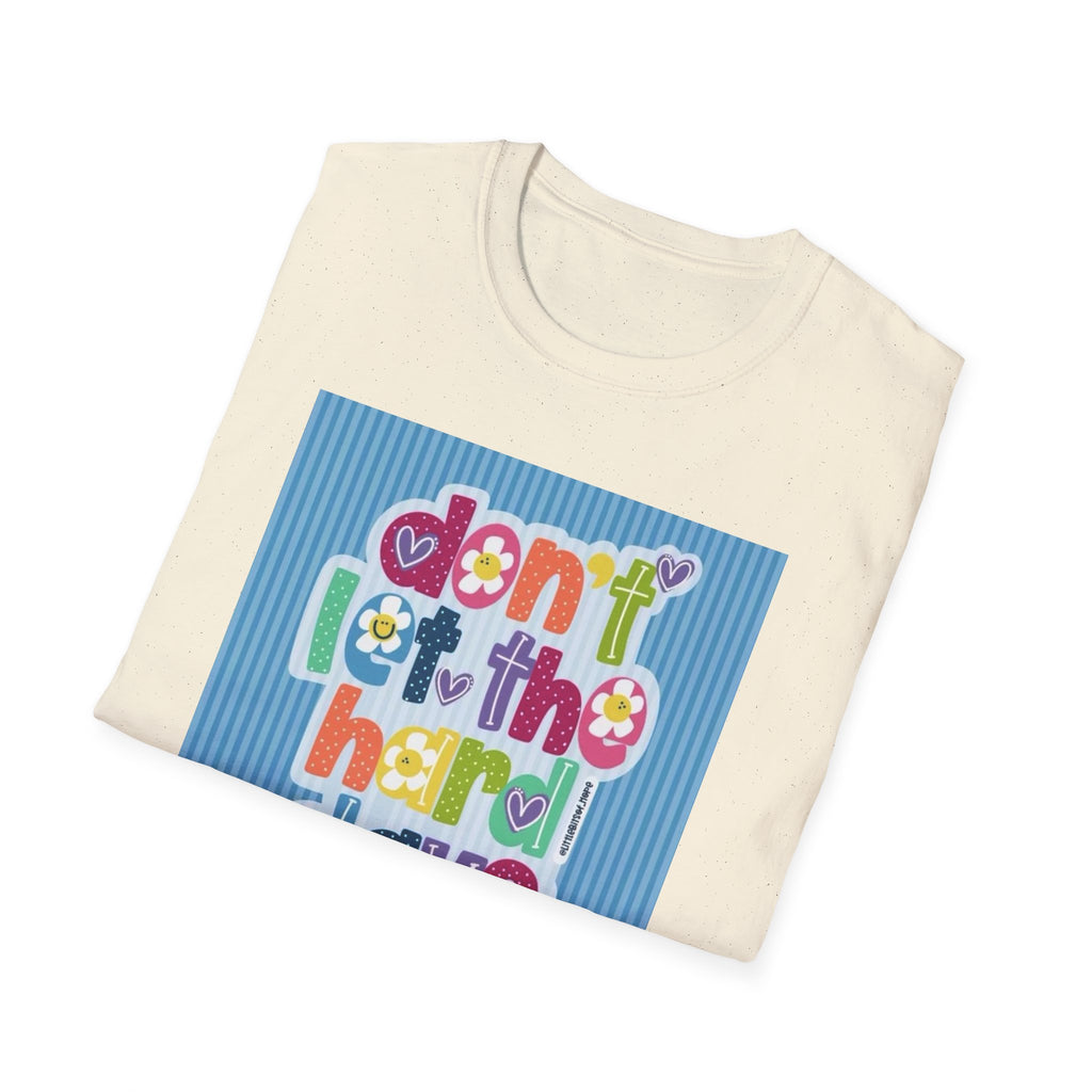 Inspirational Graphic T-Shirt — "Don't Let the Hard Days Win"