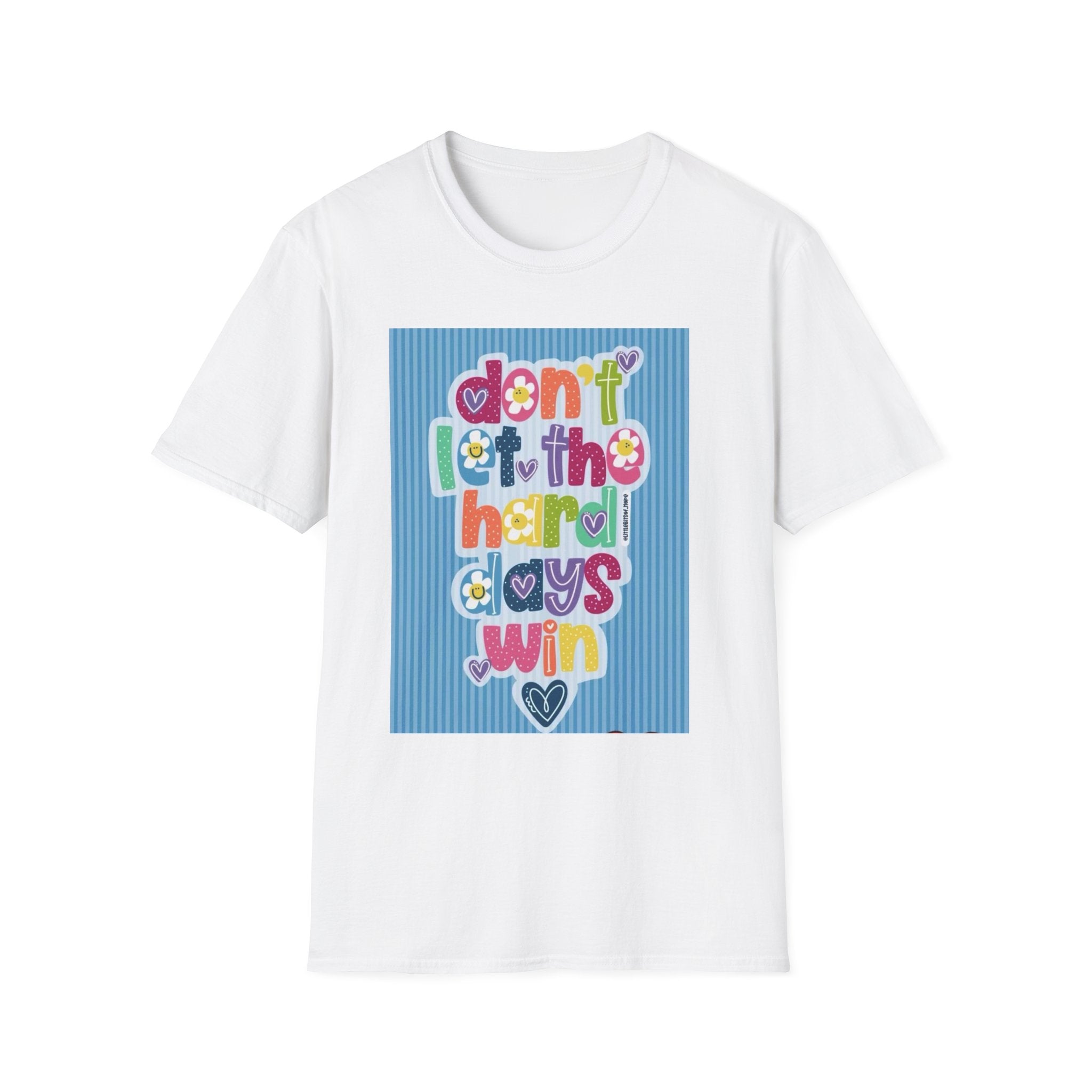 Inspirational Graphic T-Shirt — "Don't Let the Hard Days Win"