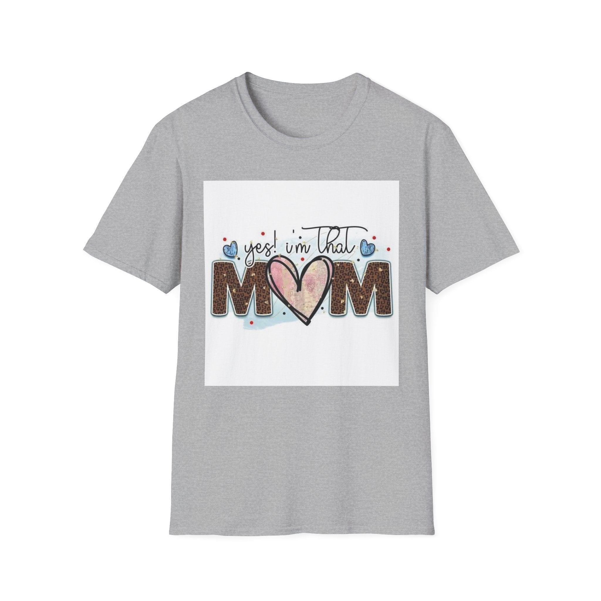 Mom Heart Graphic T-Shirt — "Yes! I'm That Mom" Mother's Day Tee